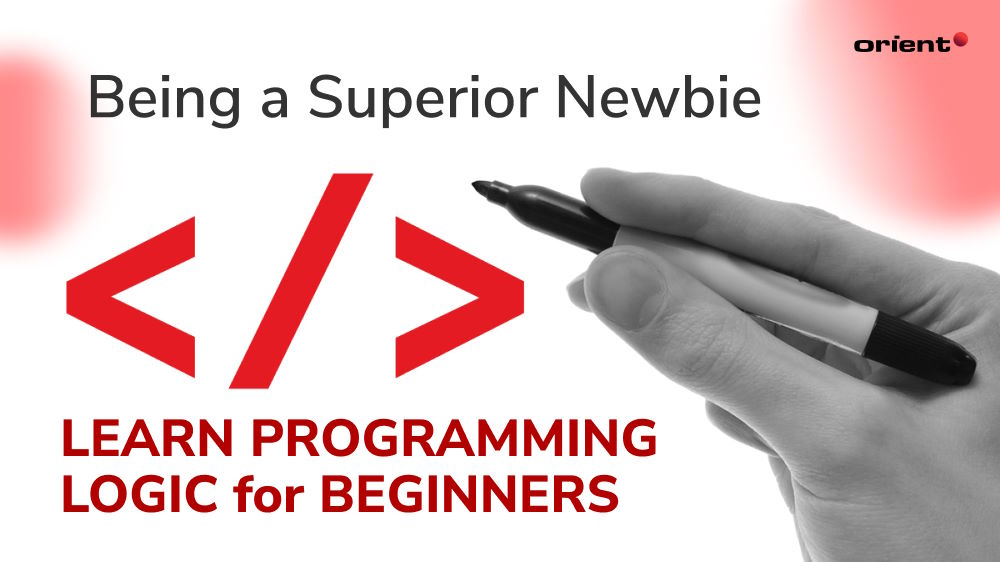 Being a Superior Newbie: Learn Programming Logic for Beginners