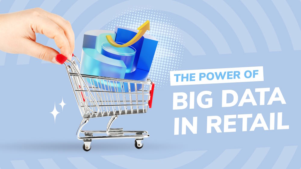 Harnessing the Power of Big Data in Retail