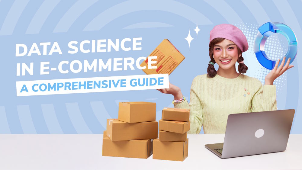 Unlocking the Power of Data Science in eCommerce: A Comprehensive Guide