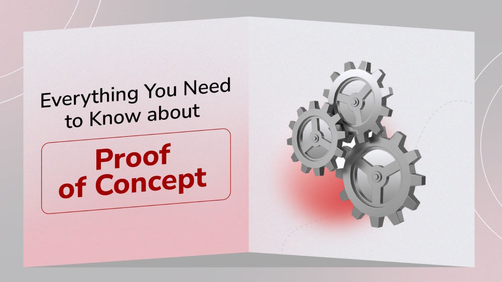 PoC in IT: What It Is, Why It Matters, and How to Do It Right