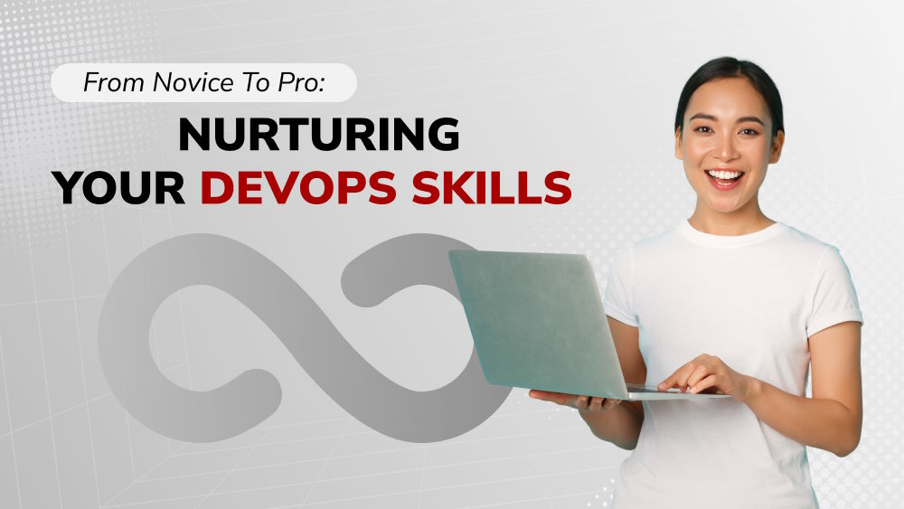 From Novice to Pro: Nurturing Your DevOps Skills