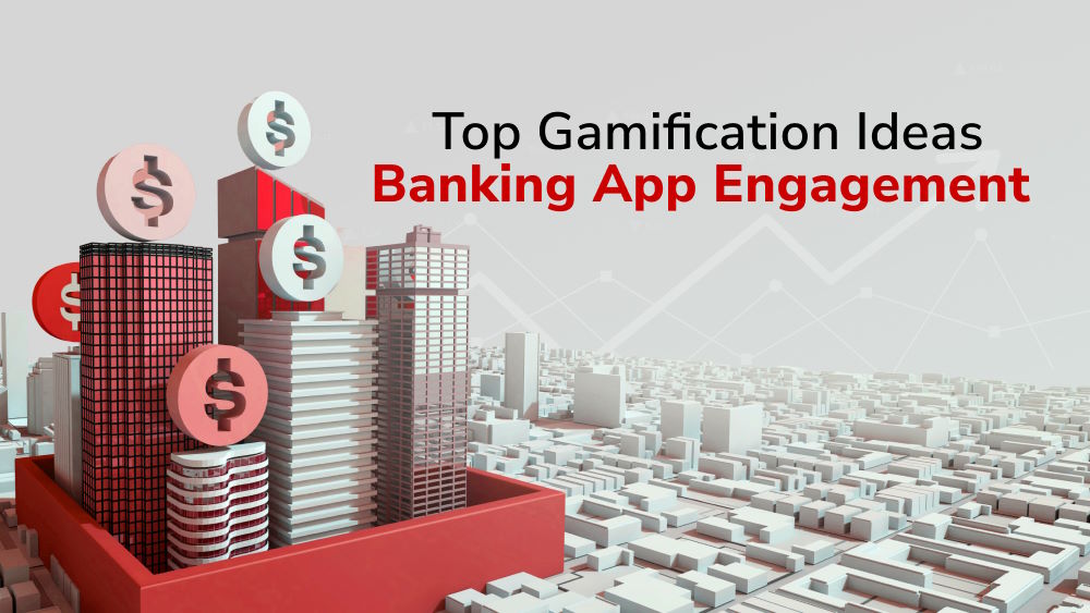 Gamification in Banking: Top Gamification Ideas for Banking App Engagement