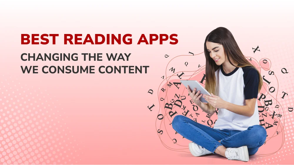Best Reading Apps: Changing the Way We Consume Content