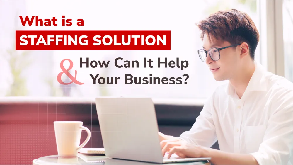 What is a Staffing Solution and How Can It Help Your Business?