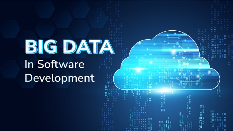 Best Innovative Ideas for Integrating Big Data in Software Development