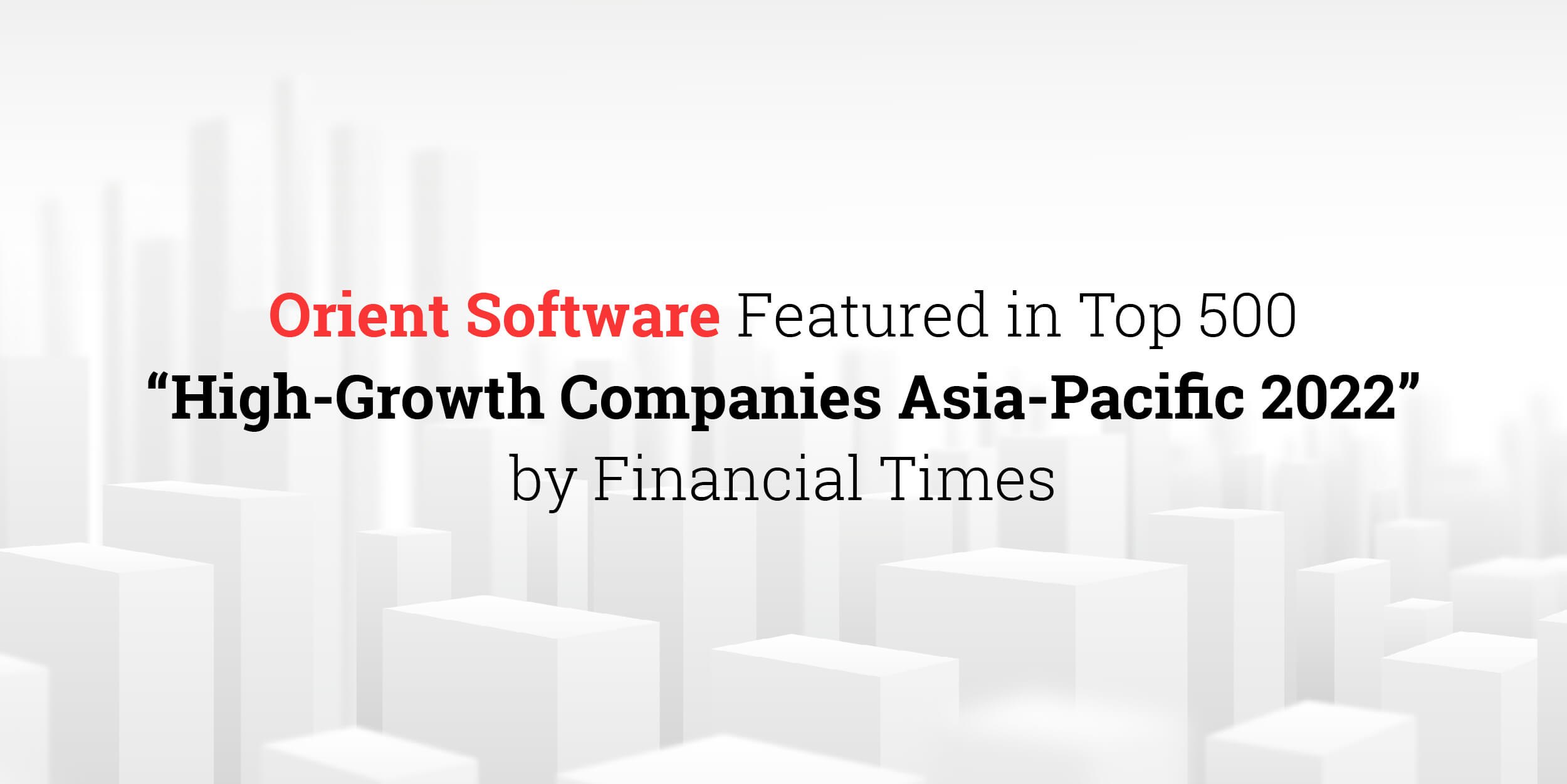 Orient listed in top High-Growth Companies in Asia-Pacific by the Financial Times
