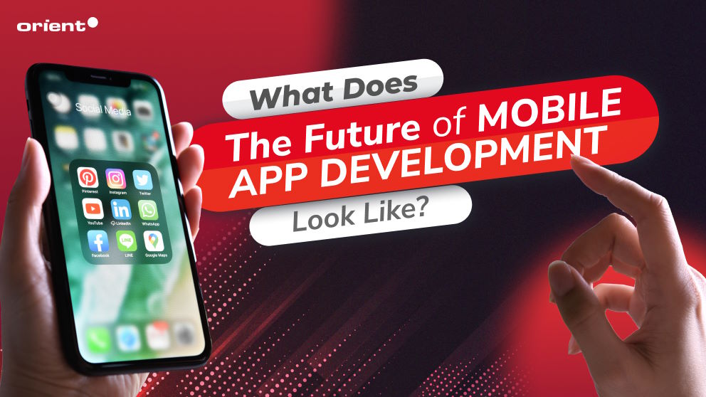 What Does the Future of Mobile App Development Look Like? 