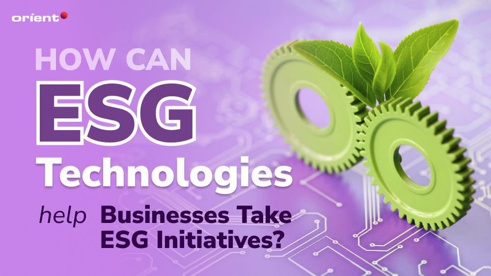 How can ESG technologies help businesses take ESG initiatives