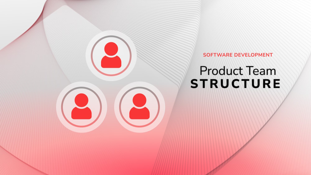 4 Ways to Build Your Product Team Structure