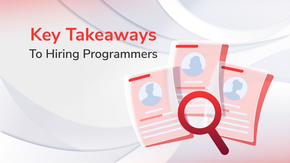 Key Takeaways to Efficient Hiring Programmers