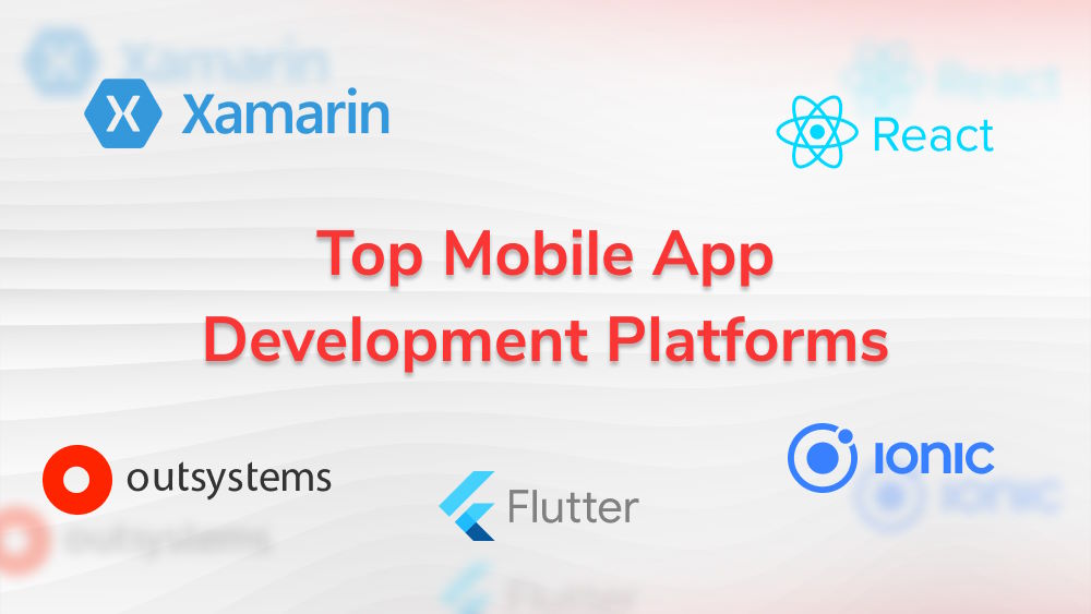 Top Mobile App Development Platforms - Which to Choose?