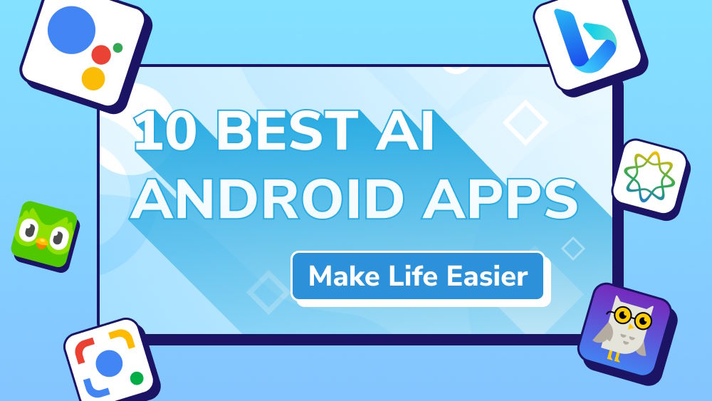 10 Best AI Apps for Android to Make Life Easier
