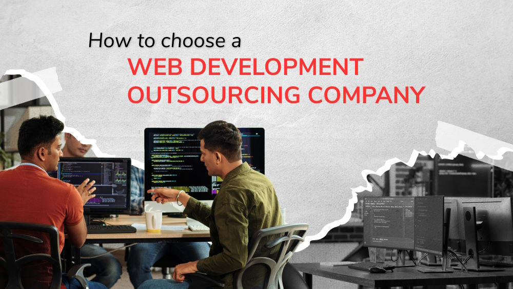 Outsource Web Development: How to Vet the Right One with 8 Criteria