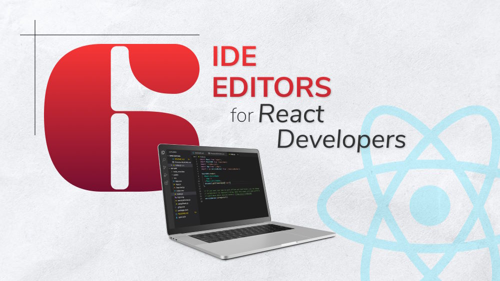 6 Recommended IDE Editors for React Developers | Orient Software