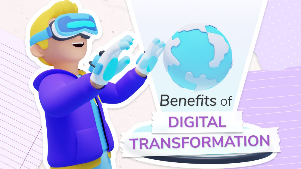 Exploring the Benefits of Digital Transformation