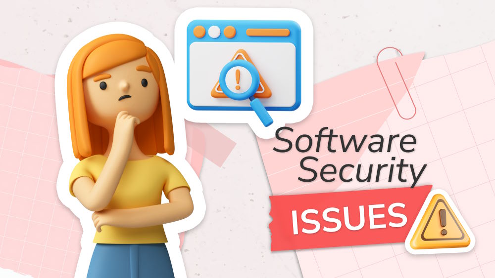  Software Security Issues: List of Common Ones & How to Solve Them