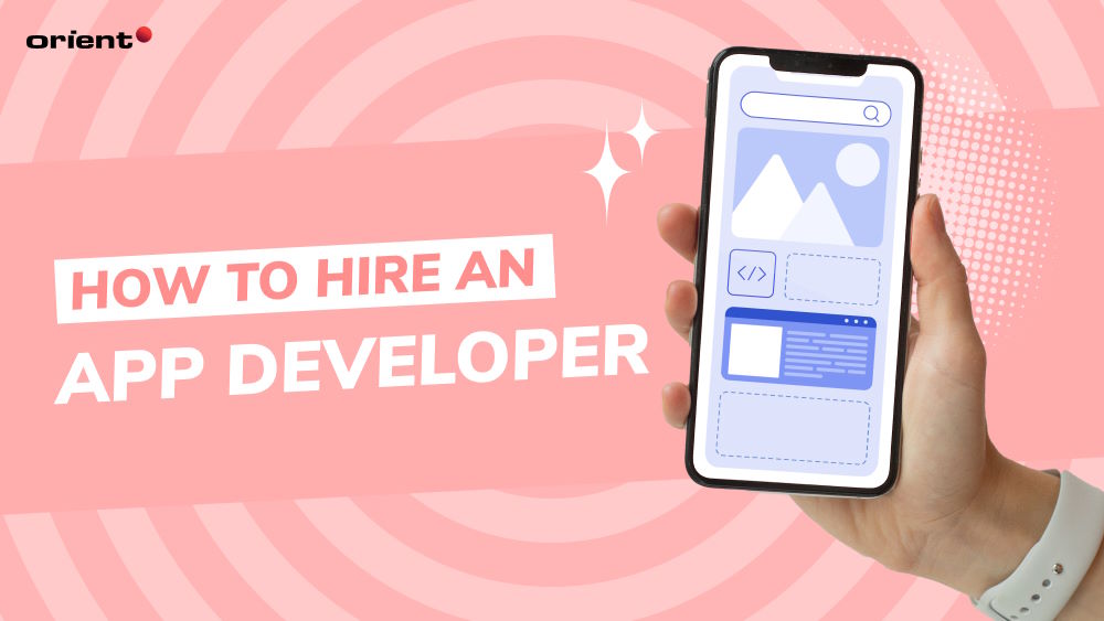 How to Hire an App Developer | Orient Software