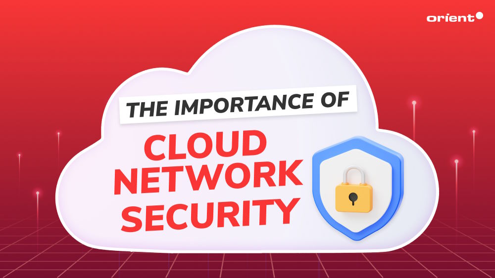 The Importance of Cloud Network Security in the Modern Business Landscape