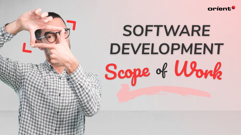 Sofware Development Scope of Work: How to Upgrade Yours to Achieve the Best Results