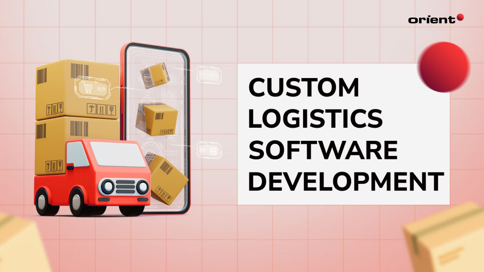Revolutionize Your Business with Custom Logistics Software Development