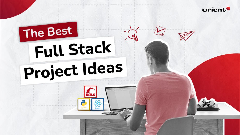 The Best Full Stack Project Ideas You Need to Start Doing Right Now