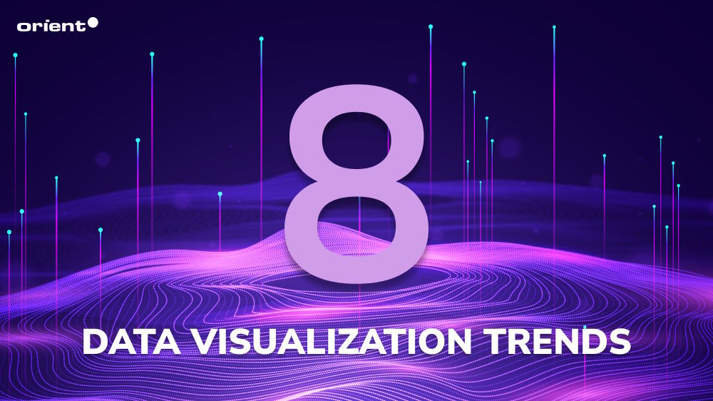 Uncovering the Top 8 Data Visualization Trends: Use Data Visualization Trends to Your Advantage