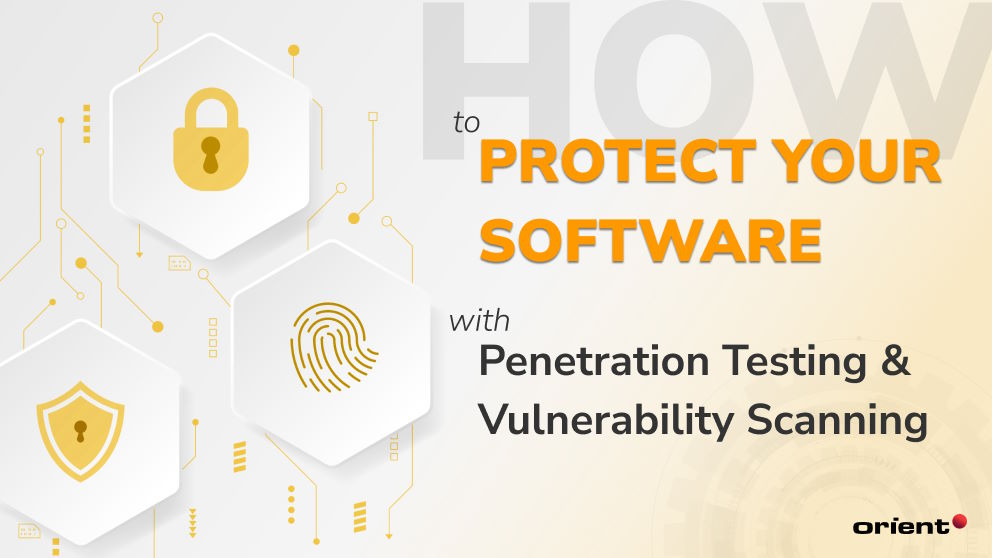 How to Protect Your Software with Penetration Testing and Vulnerability Scanning