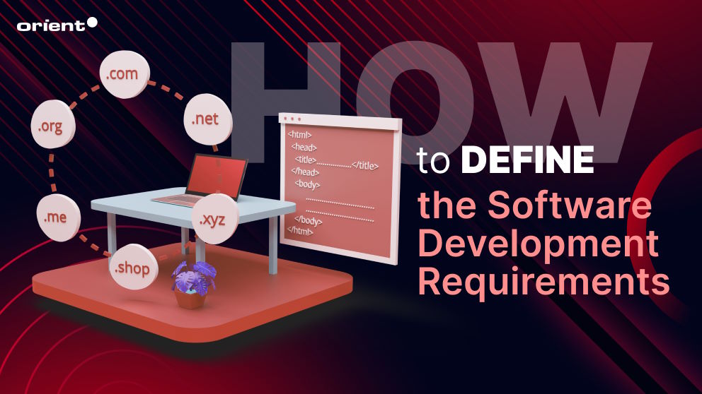 How to Define the Software Development Requirements of Your Project