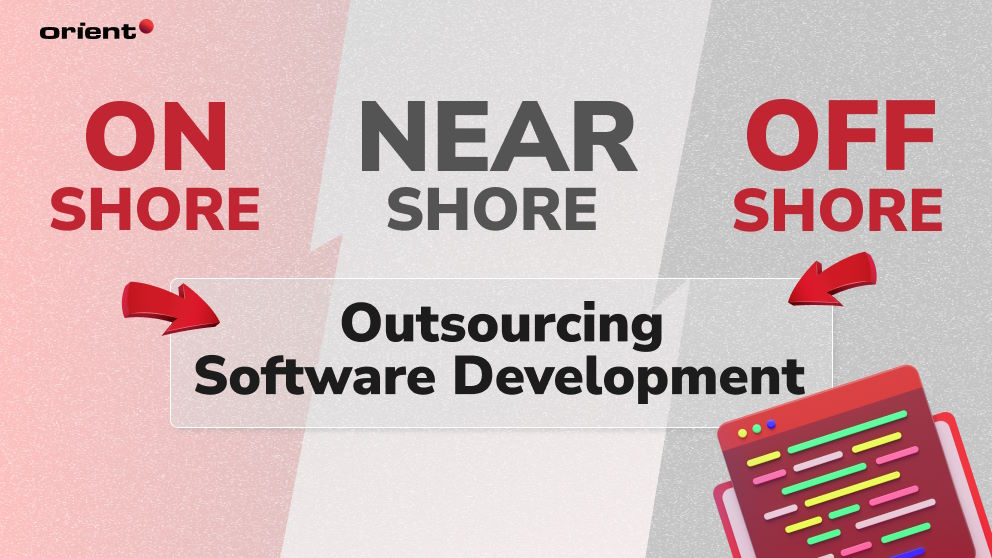 Onshore Vs. Nearshore Vs. Offshore Outsourcing: Which Path to Go?