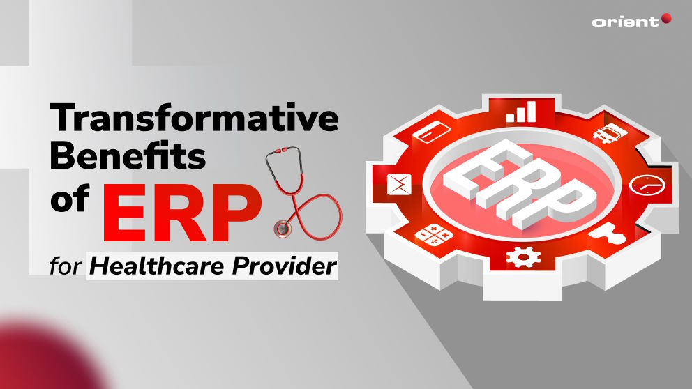 Understand the Transformative Benefits of ERP for Healthcare Providers