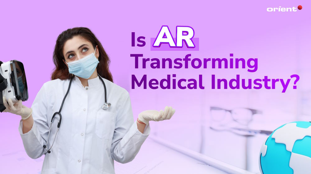 Augmented Reality in Healthcare: Is AR Really Transforming the Medical Industry?