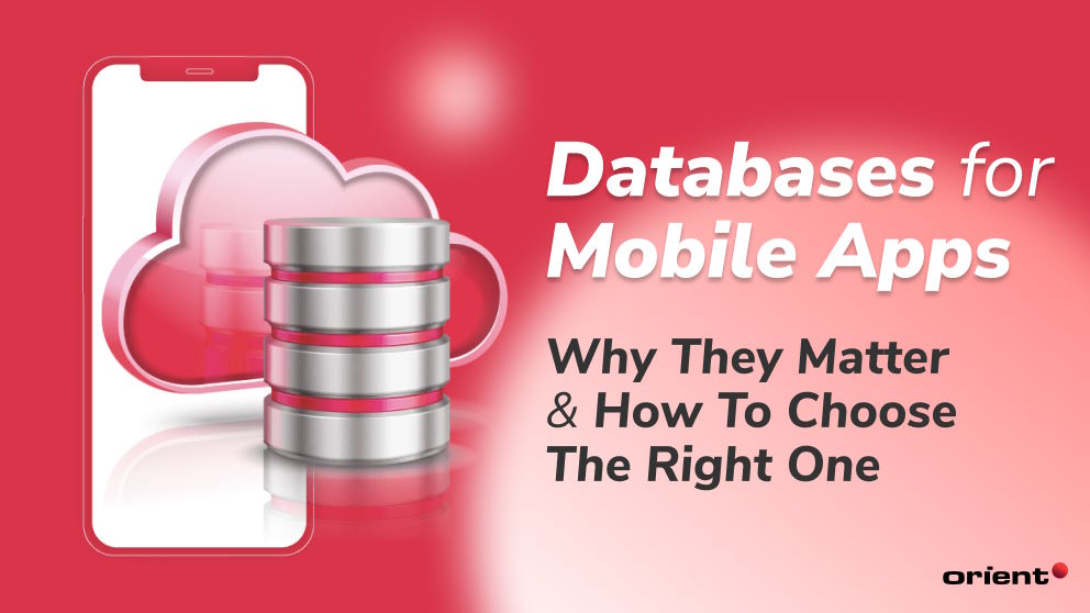 Databases for Mobile Apps: Why They Matter and How to Choose the Right One