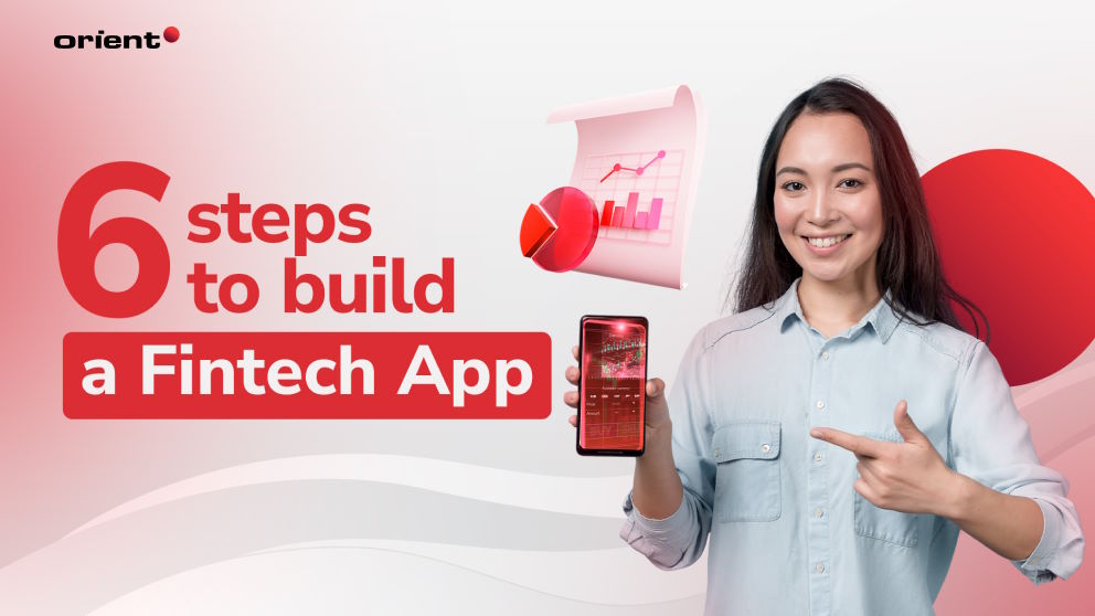 From Start to Finish: How to Build a Fintech App with 6 Proven Steps