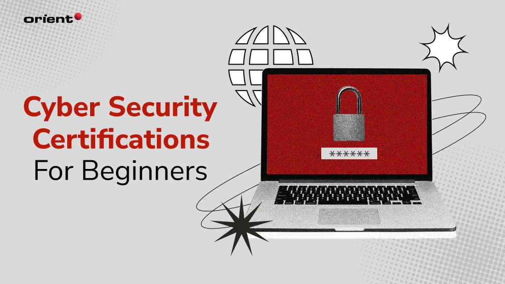 Cyber Security Certifications for Beginners: How to Start Your Career in Cybersecurity