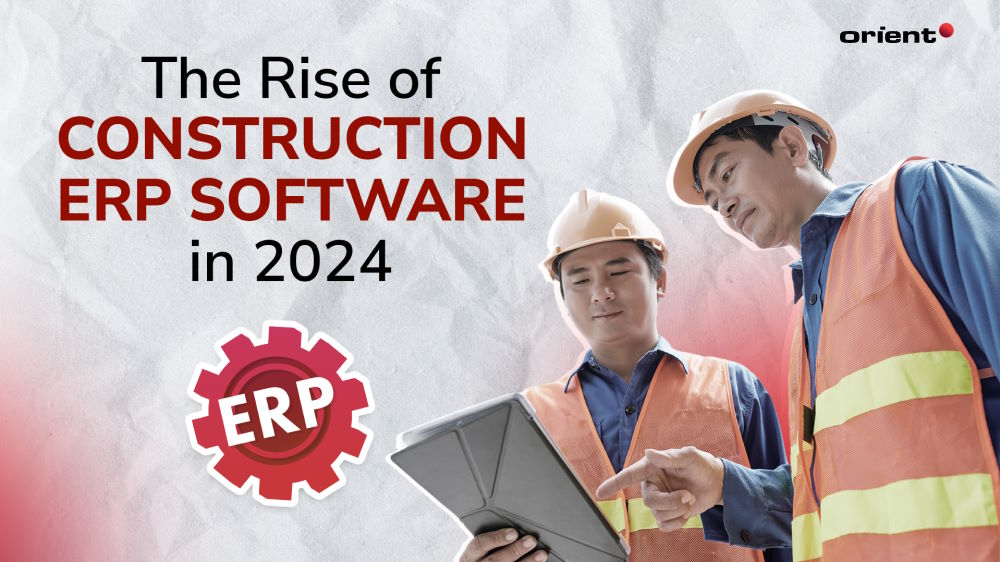 The Rise of Construction ERP Software: What to Expect in 2024?