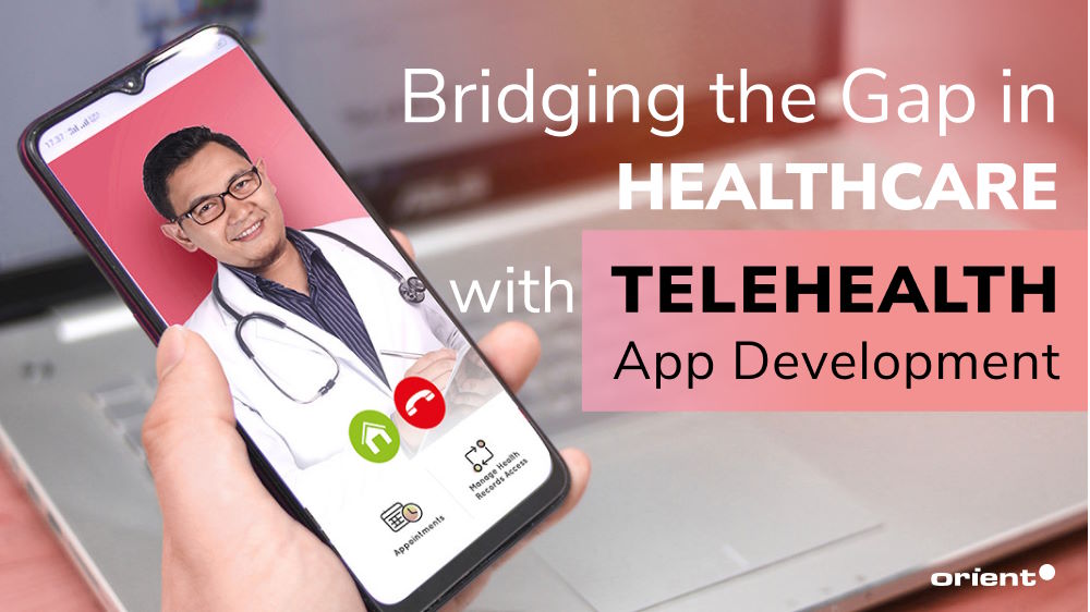 Bridging the Gap in Healthcare with Telehealth App Development