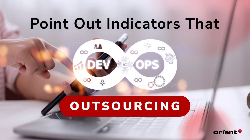 Point Out Indicators That DevOps Outsourcing Is Right for You