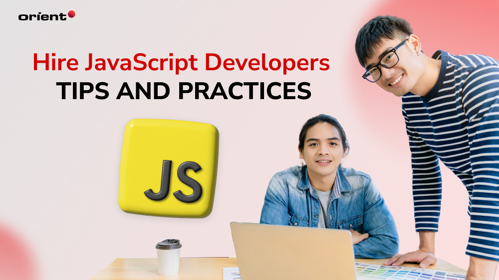 Hire JavaScript Developers: Essential Tips and Best Practices