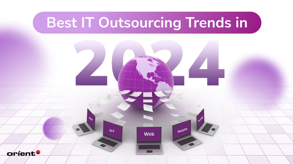 Best IT Outsourcing Trends in 2024: Apply Them or Be Backward