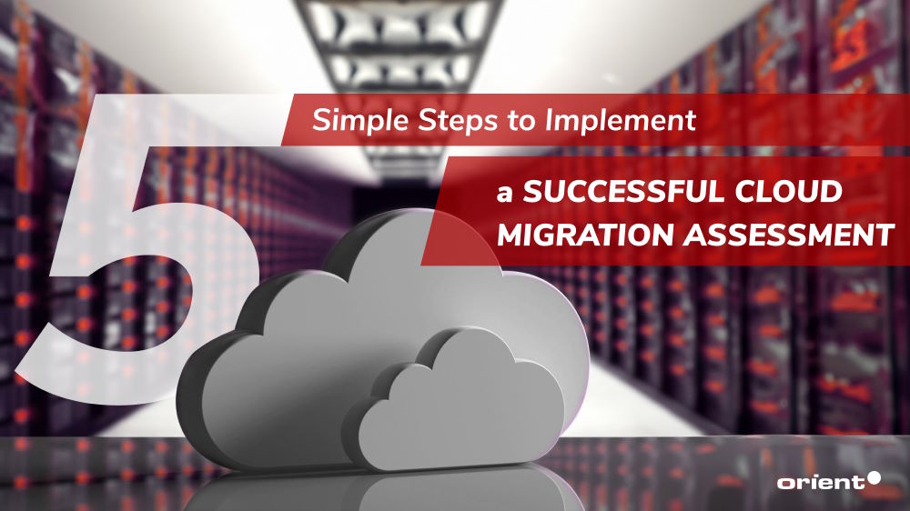 5 Simple Steps to Implement a Successful Cloud Migration Assessment