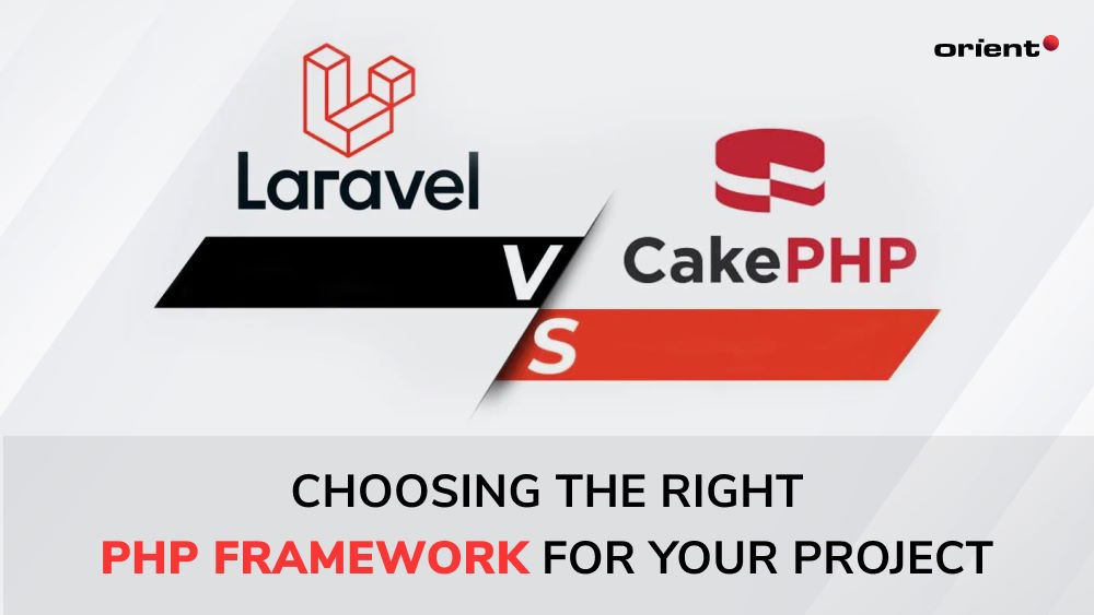CakePHP vs Laravel: Choosing the Right PHP Framework for Your Project