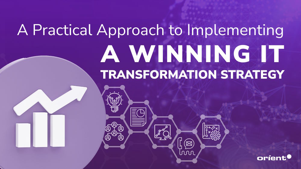 A Practical Approach to Implementing a Winning IT Transformation Strategy
