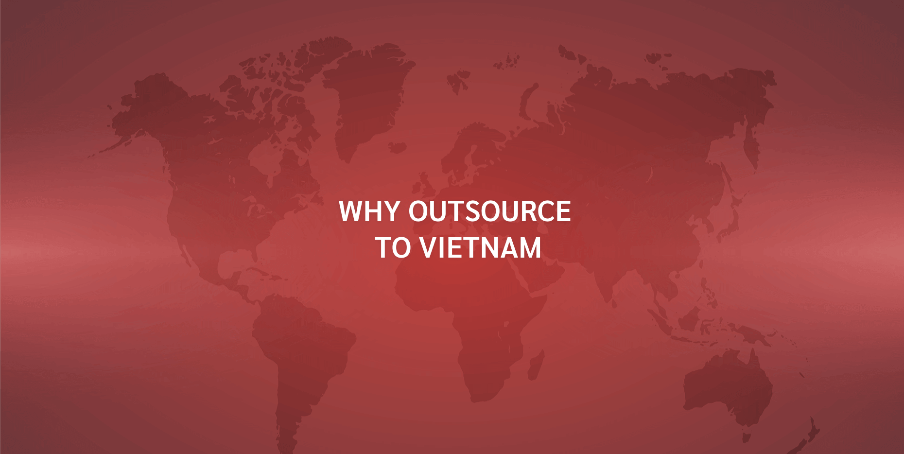 Why Outsourcing To Vietnam